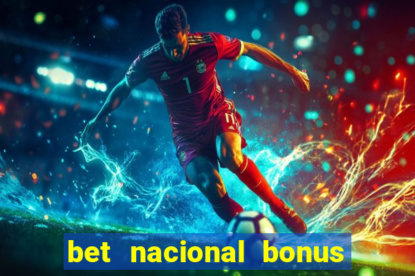 bet nacional bonus de boas vindas